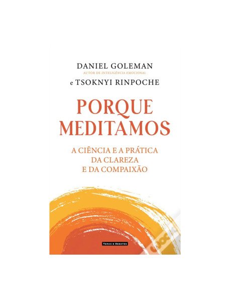 Porque Meditamos, de Daniel Goleman e Tsoknyi Rinpoche Porque Meditamos, de Daniel Goleman e Tsoknyi Rinpoche