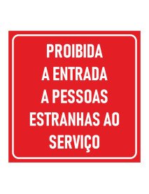 Placa 30x30cm Proibida a entrada a pessoas estranhas ao serviço