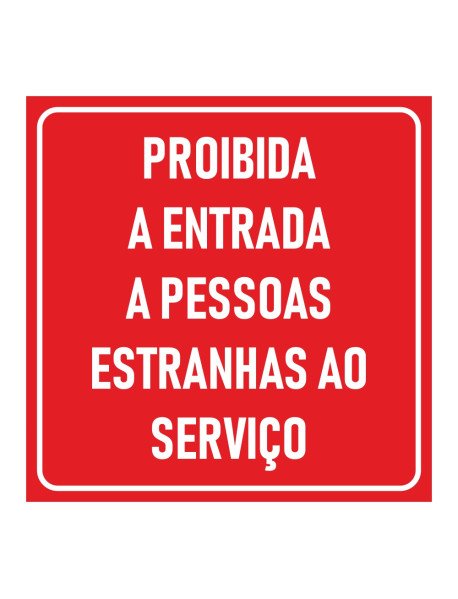 Placa 30x30cm Proibida a entrada a pessoas estranhas ao serviço Placa 30x30cm Proibida a entrada a pessoas estranhas ao serviço