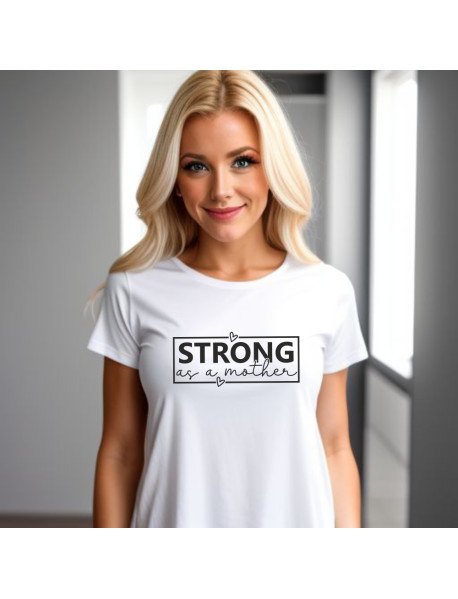 Strong as a Mother - T-Shirt Branca de Senhora